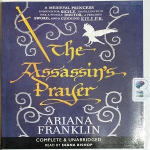 The Assassin's Prayer written by Ariana Franklin performed by Diana Bishop on CD (Unabridged)